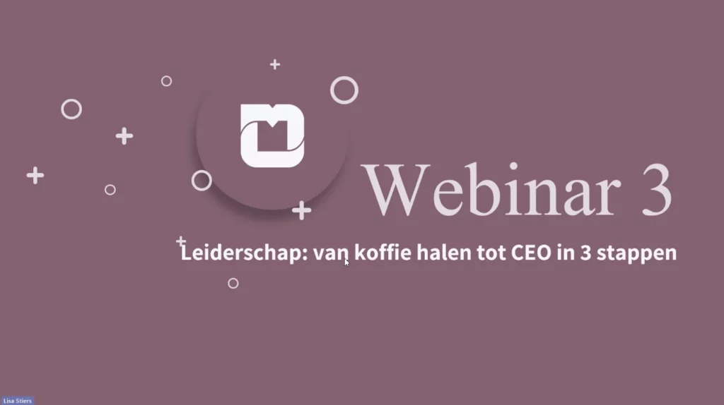 Webinar 3 - Leiderschap Van koffie halen tot CEO in 3 stappen